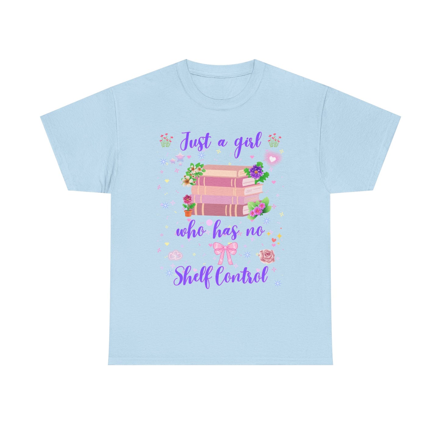 Just a Girl Who Has No Shelf Control T-Shirt | Book Lover Tee