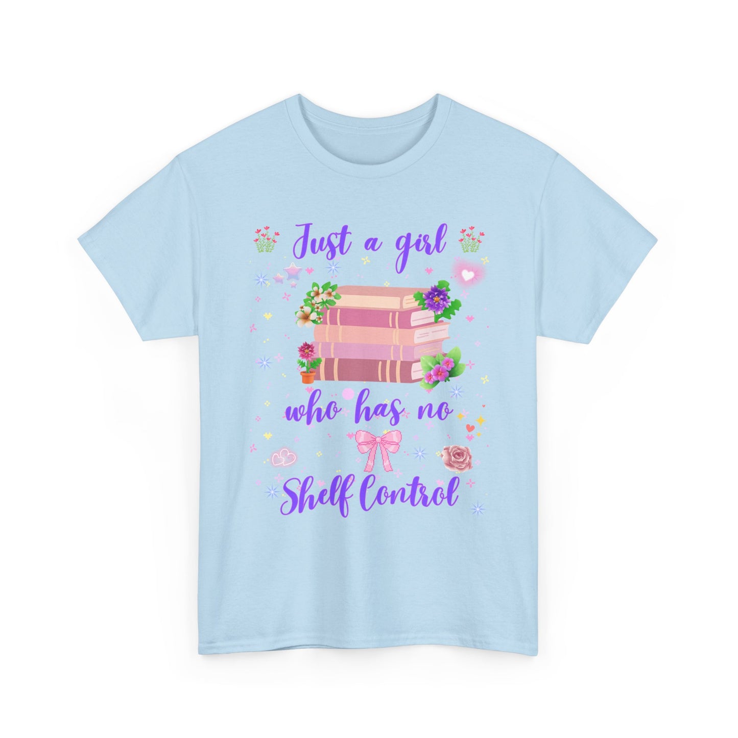 Just a Girl Who Has No Shelf Control T-Shirt | Book Lover Tee