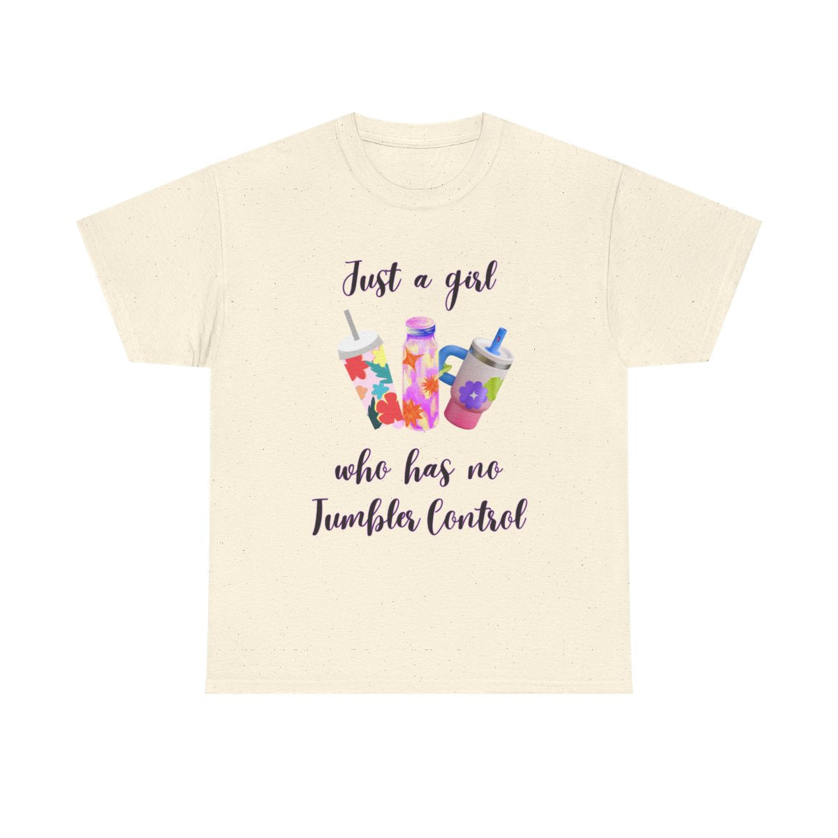 T-Shirt — "Just a girl who has no Tumbler Control" Colorful Tumbler Graphic Tee